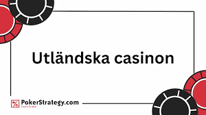 Utforska Utländska Casino Sidor En Guide till Spelupplevelser