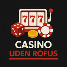 Spil på Casinoer Uden ROFUS Find Din Ideelle Spilleoplevelse